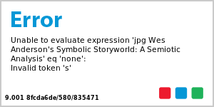 Wes Anderson's Symbolic Storyworld: A Semiotic Analysis